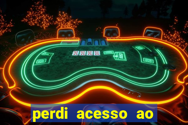 perdi acesso ao google authenticator