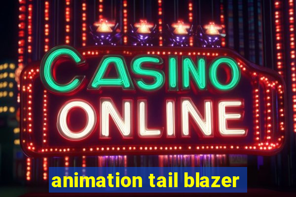 animation tail blazer