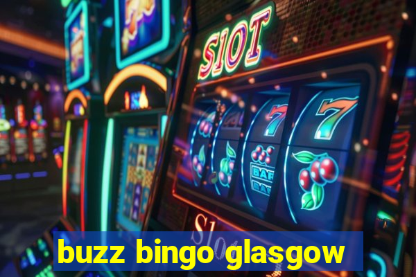 buzz bingo glasgow