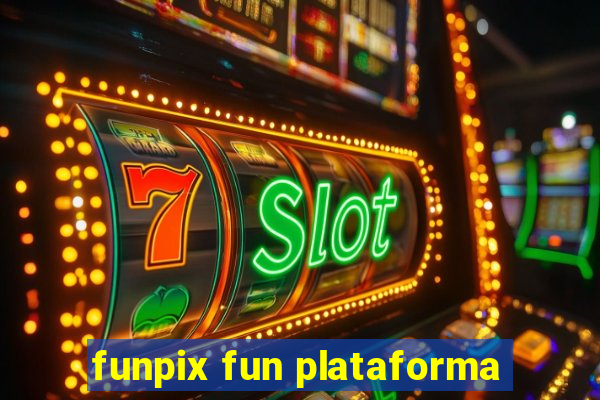 funpix fun plataforma