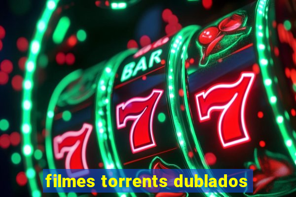 filmes torrents dublados