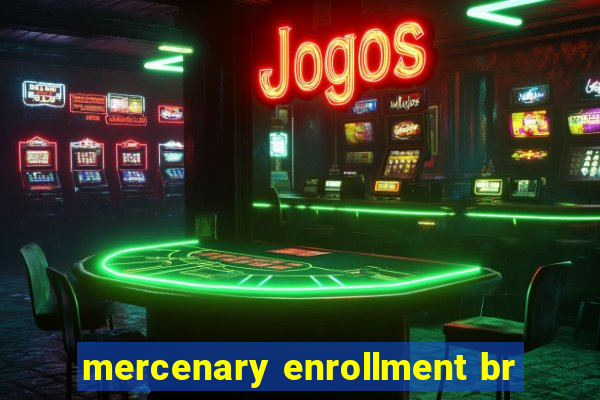 mercenary enrollment br