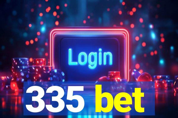 335 bet