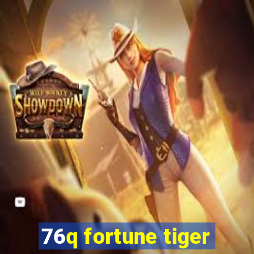 76q fortune tiger