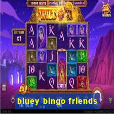 bluey bingo friends