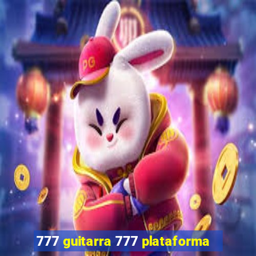 777 guitarra 777 plataforma