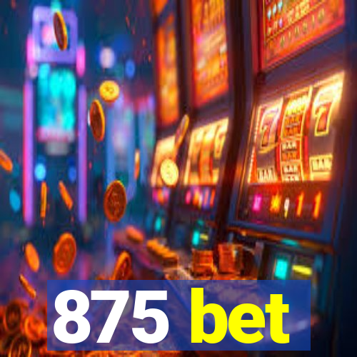 875 bet