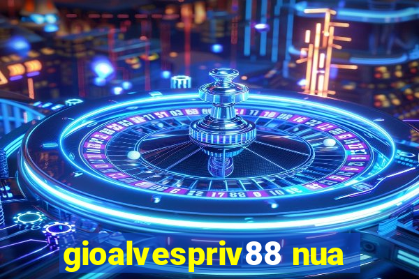 gioalvespriv88 nua