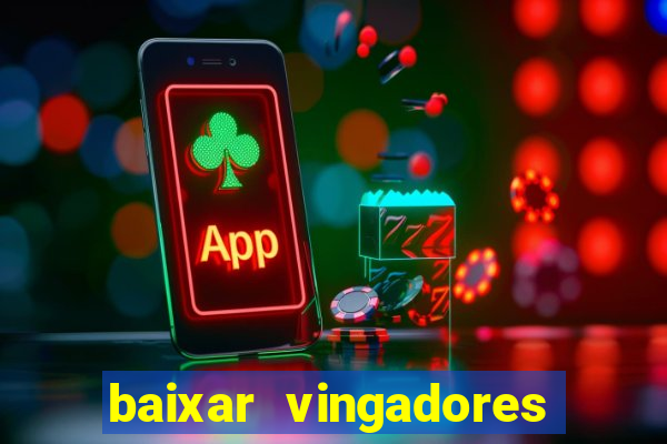 baixar vingadores guerra infinita google drive