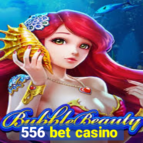 556 bet casino