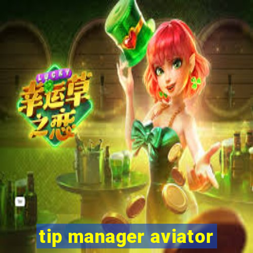 tip manager aviator