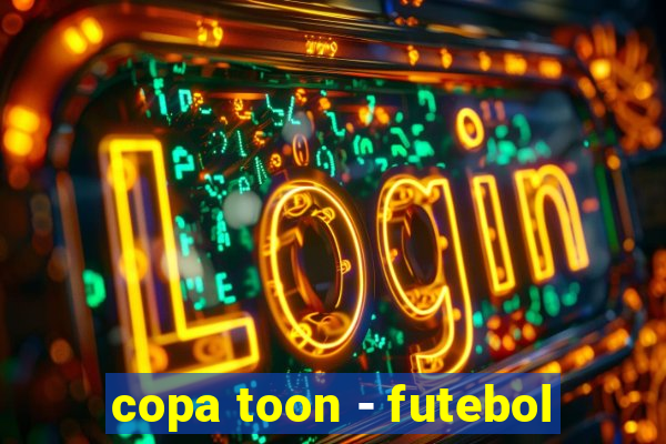 copa toon - futebol