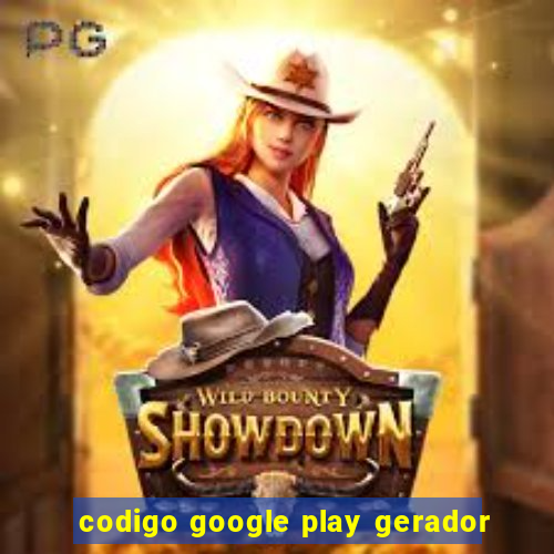 codigo google play gerador