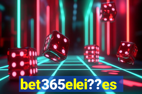 bet365elei??es