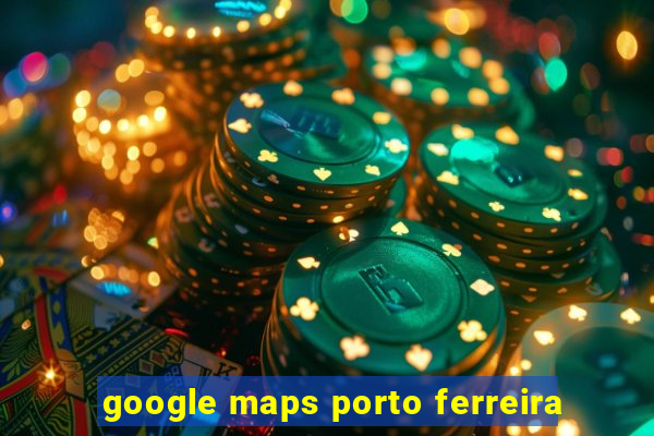 google maps porto ferreira