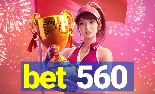 bet 560