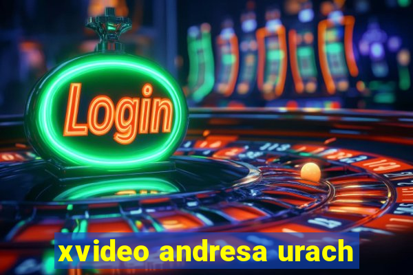 xvideo andresa urach