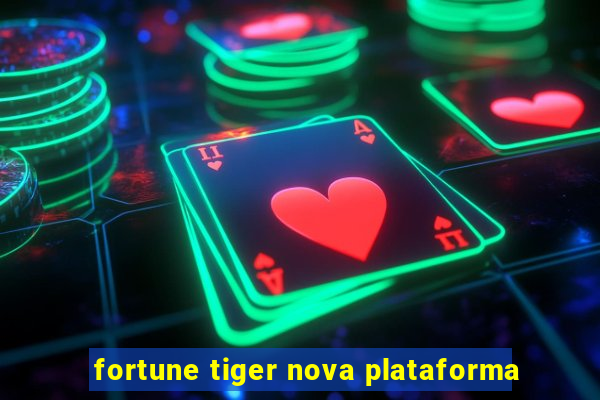 fortune tiger nova plataforma