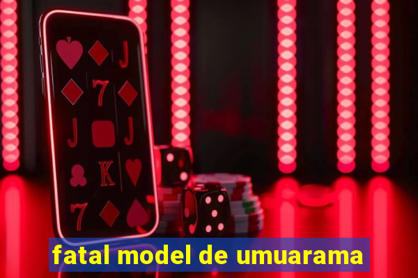 fatal model de umuarama