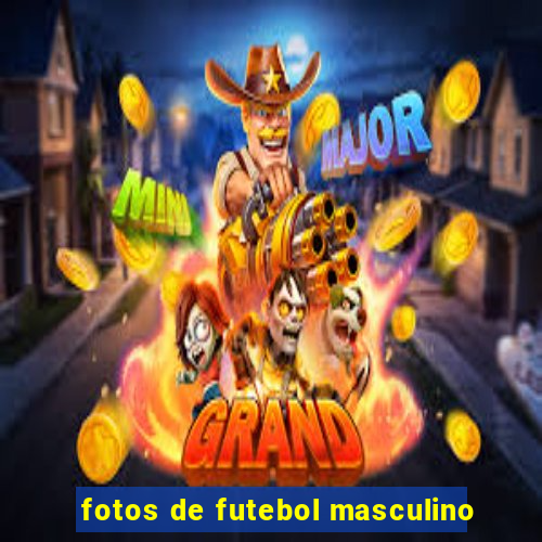 fotos de futebol masculino