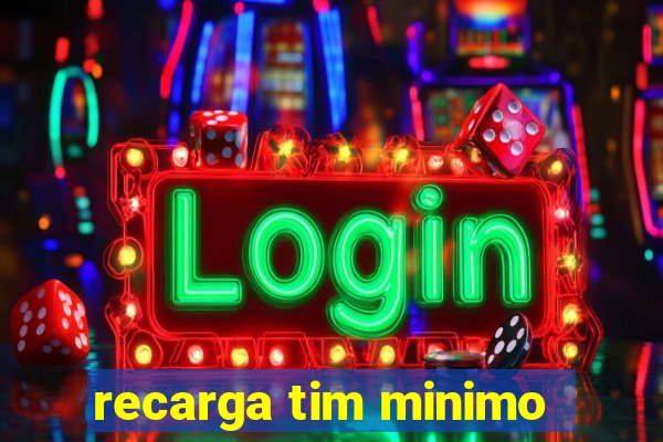 recarga tim minimo