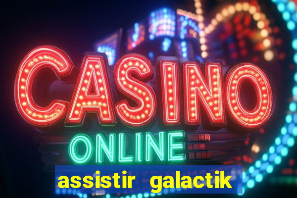 assistir galactik football dublado